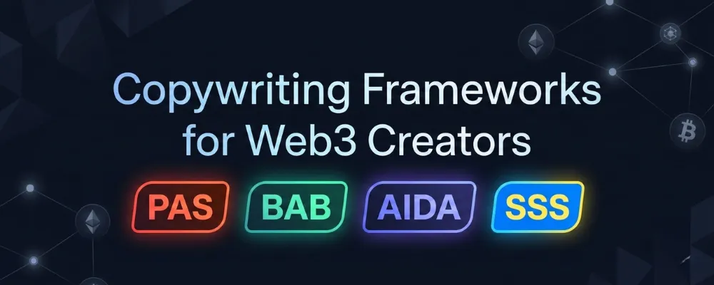 Copywriting frameworks for Web3 creators: PAS BAB AIDA SSS guide